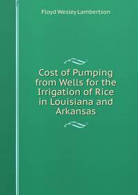 Cost of Pumping from Wells for the Irrigation of Rice in Louisiana and Arkansas