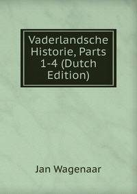 Vaderlandsche Historie, Parts 1-4 (Dutch Edition)