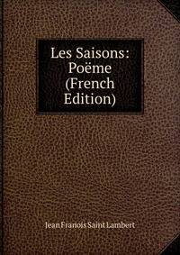 Les Saisons: Poeme (French Edition)