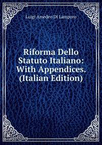 Riforma Dello Statuto Italiano: With Appendices. (Italian Edition)