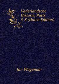 Vaderlandsche Historie, Parts 5-8 (Dutch Edition)