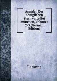 Annalen Der Koniglichen Sternwarte Bei Munchen, Volumes 2-3 (German Edition)