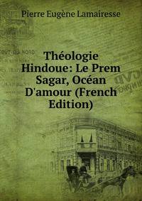 Th?ologie Hindoue: Le Prem Sagar, Oc?an D'amour (French Edition)