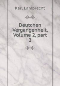 Deutchen Vergangenheit, Volume 2, part 2
