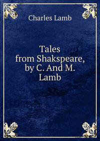 Tales from Shakspeare, by C. And M. Lamb