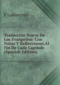 Traduccion Nueva De Los Evangelios: Con Notas Y Reflecciones Al Fin De Cada Capitulo (Spanish Edition)