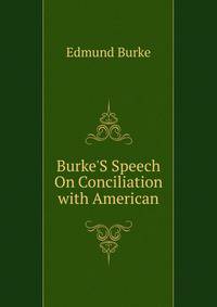 Burke'S Speech On Conciliation with American