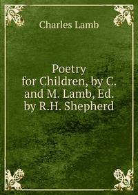 Poetry for Children, by C. and M. Lamb, Ed. by R.H. Shepherd
