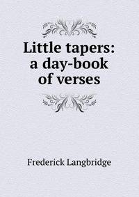 Little tapers: a day-book of verses