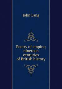 Poetry of empire; nineteen centuries of British history