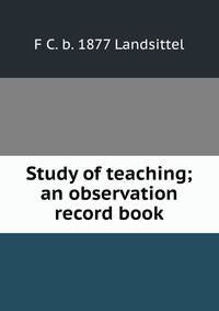 Study of teaching; an observation record book