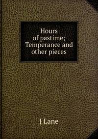 Hours of pastime; Temperance and other pieces