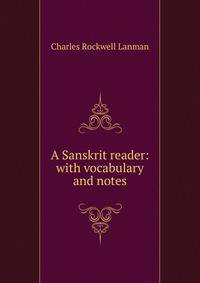 A Sanskrit reader: with vocabulary and notes