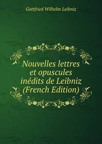 Nouvelles lettres et opuscules inedits de Leibniz (French Edition)