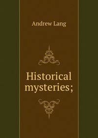Historical mysteries;