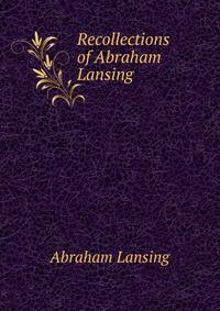 Recollections of Abraham Lansing