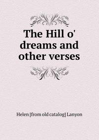 The Hill o' dreams and other verses