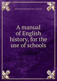 A manual of English history, for the use of schools