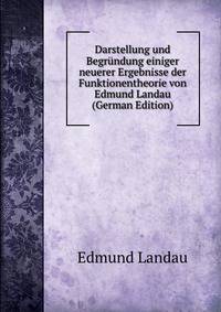 Darstellung und Begrundung einiger neuerer Ergebnisse der Funktionentheorie von Edmund Landau (German Edition)