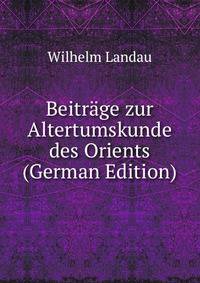 Beitrage zur Altertumskunde des Orients (German Edition)