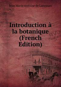 Introduction ? la botanique (French Edition)