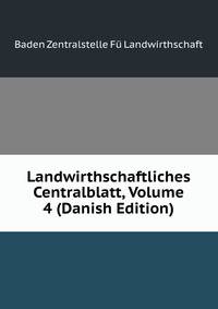Landwirthschaftliches Centralblatt, Volume 4 (Danish Edition)
