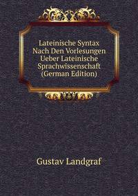 Lateinische Syntax Nach Den Vorlesungen Ueber Lateinische Sprachwissenschaft (German Edition)