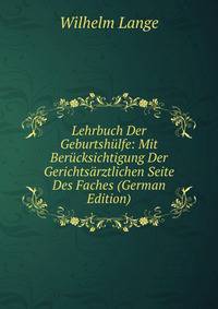 Lehrbuch Der Geburtshulfe: Mit Berucksichtigung Der Gerichtsarztlichen Seite Des Faches (German Edition)