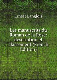 Les manuscrits du Roman de la Rose: description et classement (French Edition)
