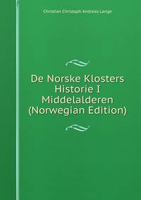 De Norske Klosters Historie I Middelalderen (Norwegian Edition)