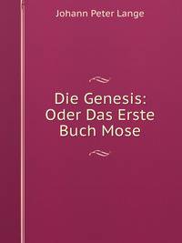 Die Genesis: Oder Das Erste Buch Mose (German Edition)