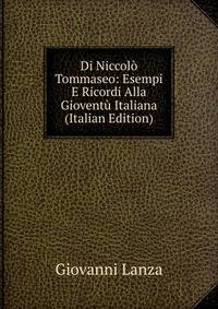 Di Niccolo Tommaseo: Esempi E Ricordi Alla Gioventu Italiana (Italian Edition)