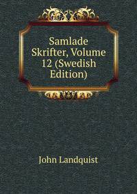 Samlade Skrifter, Volume 12 (Swedish Edition)