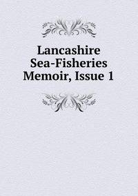 Lancashire Sea-Fisheries Memoir, Issue 1