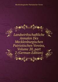 Landwirthschaftliche Annalen Des Mecklenburgischen Patriotischen Vereins, Volume 20, part 2 (German Edition)