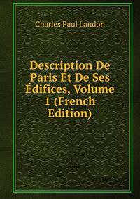 Description De Paris Et De Ses Edifices, Volume 1 (French Edition)