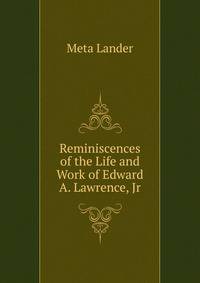 Reminiscences of the Life and Work of Edward A. Lawrence, Jr