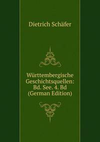 Wurttembergische Geschichtsquellen: Bd. See. 4. Bd (German Edition)
