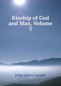 Kinship of God and Man, Volume 3
