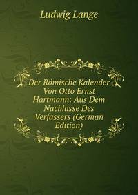 Der Romische Kalender Von Otto Ernst Hartmann: Aus Dem Nachlasse Des Verfassers (German Edition)