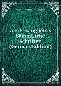A.F.E. Langbein's S?mmtliche Schriften (German Edition)