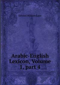 Arabic-English Lexicon, Volume 1, part 4