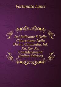 Del Bulicame E Della Chiarentana Nella Divina Commedia, Inf. Xii, Xiv, Xv: Consideramenti (Italian Edition)