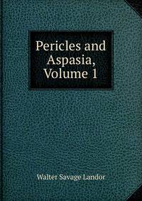 Pericles and Aspasia, Volume 1