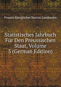 Statistisches Jahrbuch Fur Den Preussischen Staat, Volume 3 (German Edition)