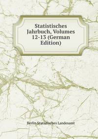 Statistisches Jahrbuch, Volumes 12-13 (German Edition)