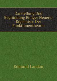 Darstellung Und Begrundung Einiger Neuerer Ergebnisse Der Funktionentheorie (German Edition)