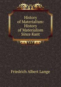 History of Materialism: History of Materialism Since Kant