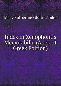 Index in Xenophontis Memorabilia (Ancient Greek Edition)