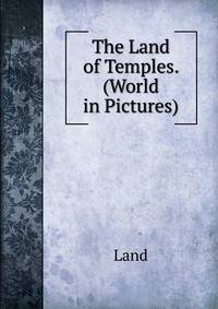 The Land of Temples. (World in Pictures).